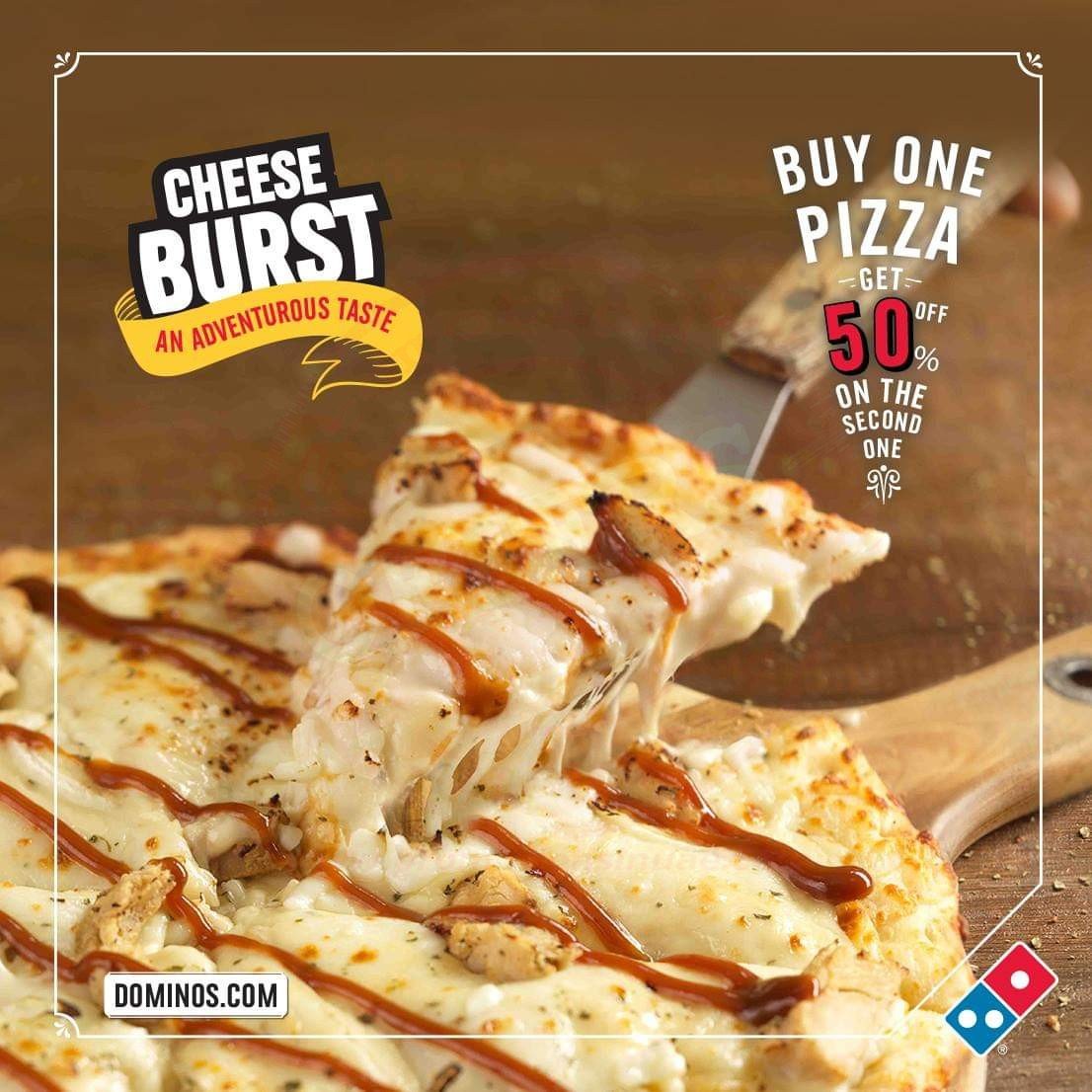 Don’t miss out! Hurry up and Buy 1  Cheese Burst and Get the 2nd at 50% Off!  Domino’s Pizza