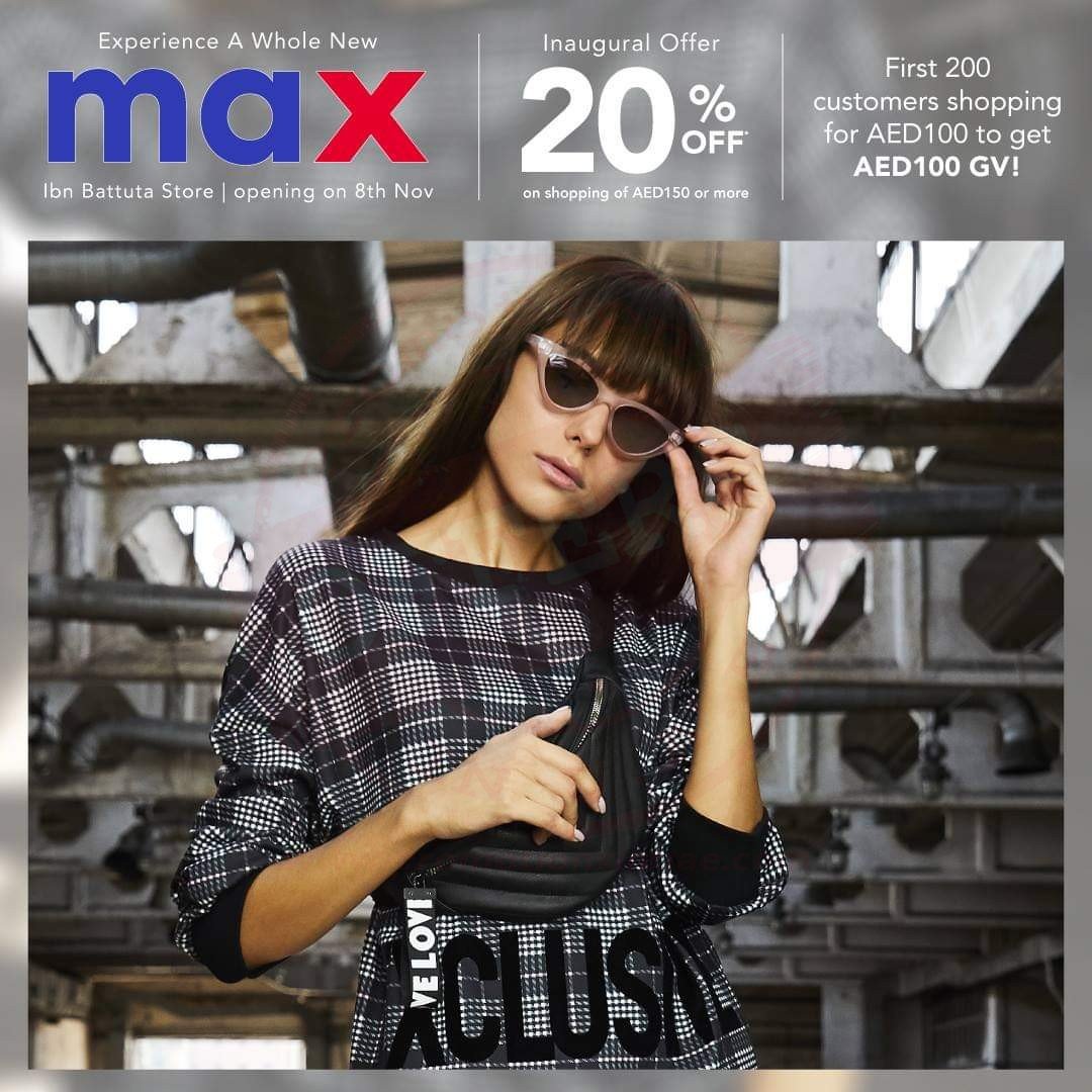 Enjoy 20% off if you shop for 150 AED or more in MAX, IBN Battuta store only. Shop for 100 AED will get 100 AED voucher