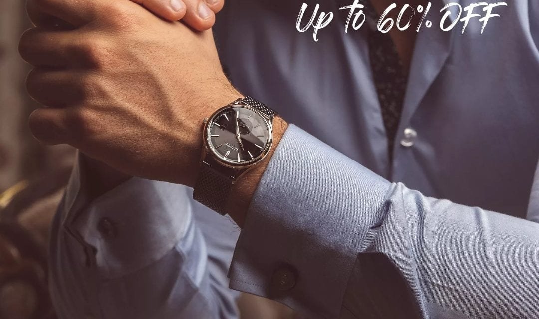 Up to 60% discount on your favourite Citizen watch.