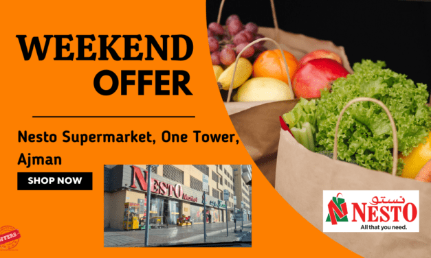 NESTO SUPERMARKET ONE TOWER AJMAN WEEKEND OFFER
